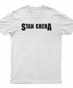 Stan Chera T-Shirt