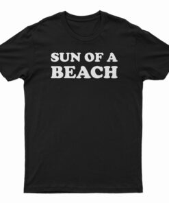 Sun Of A Beach T-Shirt