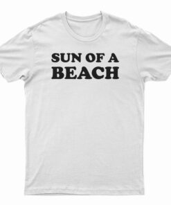 Sun Of A Beach T-Shirt