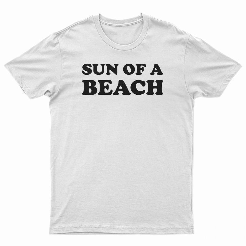 Sun Of A Beach T-Shirt
