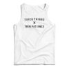 Thick Thighs X Thin Patience Tank Top