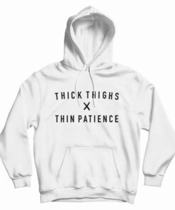 Thick Thighs X Thin Patience Hoodie