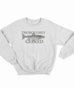 Thoroughly Geeked Sweatshirt