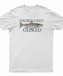 Thoroughly Geeked T-Shirt