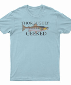 Thoroughly Geeked T-Shirt