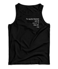 To Quote Hamlet Tank Top