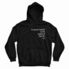 To Quote Hamlet Hoodie