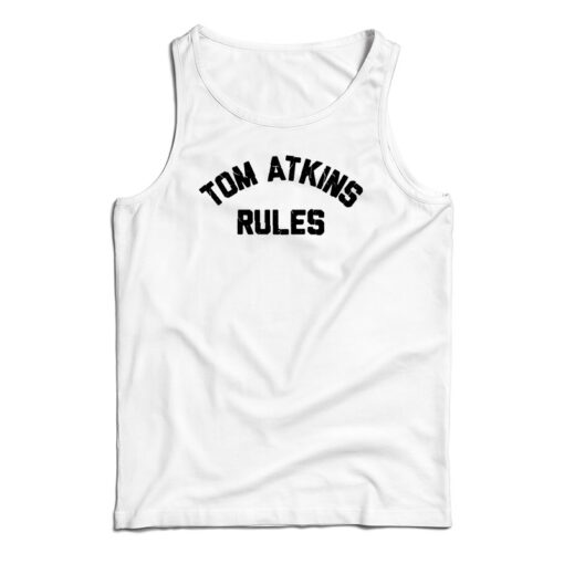 Tom Atkins Rules Tank Top