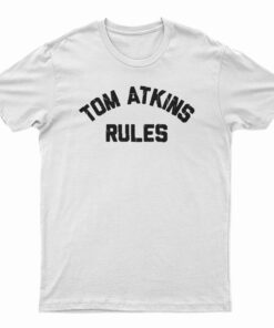 Tom Atkins Rules T-Shirt
