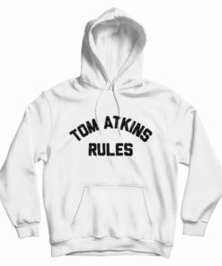 Tom Atkins Rules Hoodie