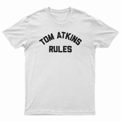 Tom Atkins Rules T-Shirt