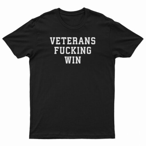 Veterans Fucking Win T-Shirt