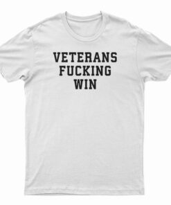 Veterans Fucking Win T-Shirt