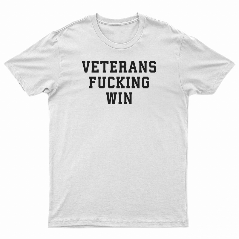 Veterans Fucking Win T-Shirt