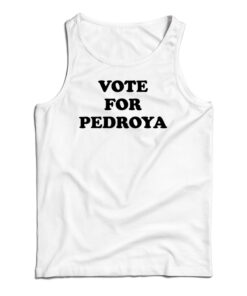 Vote For Pedroya Tank Top