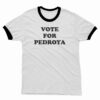 Vote For Pedroya Ringer T-Shirt