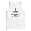 Warning I May Start Talking About Jesus At Any Time Tank Top