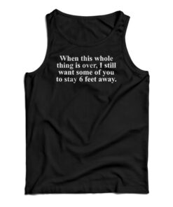 When This Whole Thing Is Over Tank Top