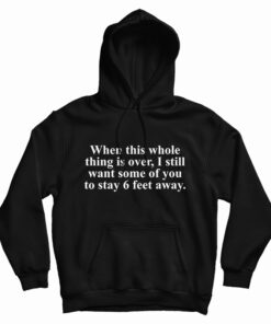 When This Whole Thing Is Over Hoodie