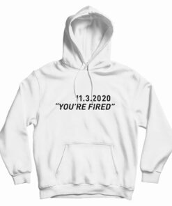 You're Fired Hoodie