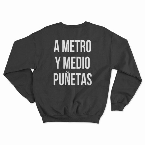 A Metro Y Medio Puñetas Sweatshirt