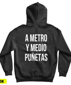 A Metro Y Medio Puñetas Hoodie