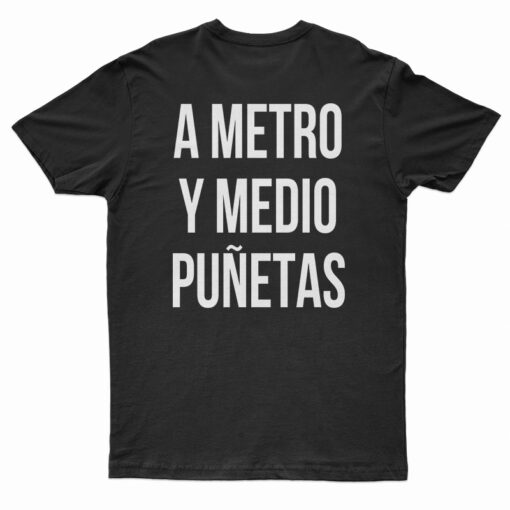 A Metro Y Medio Puñetas T-Shirt