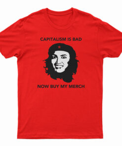 AOC Capitalism Is Bad Now Buy My Merch T-Shirt