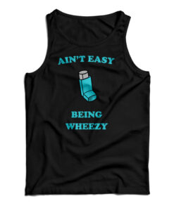 Ain't Easy Being Wheezy Tank Top