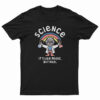 Albert Einstein Rainbow Science It's Like Magic But Real T-Shirt