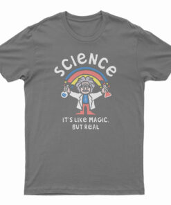 Albert Einstein Rainbow Science It's Like Magic But Real T-Shirt