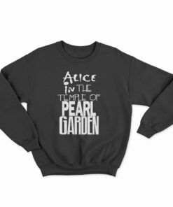 Alice in The Temple Of Pearl Garden Sweatshirt