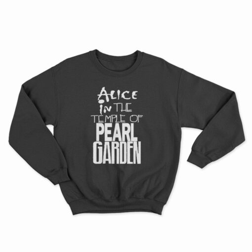 Alice in The Temple Of Pearl Garden Sweatshirt