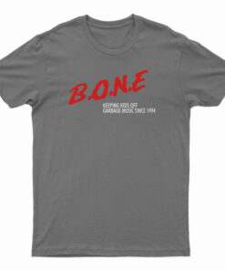 BONE Keeping Kids Off Garbage Music Since 1994 T-Shirt