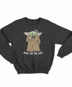 Baby Yoda Drinking Soup Sweatshirt