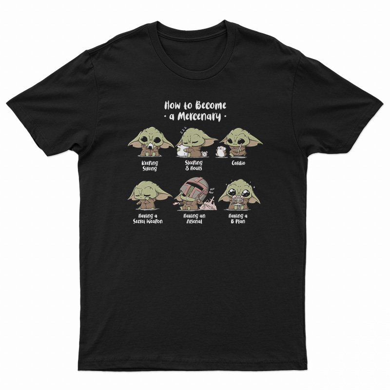 Baby Yoda How To Become A Mercenary T-Shirt