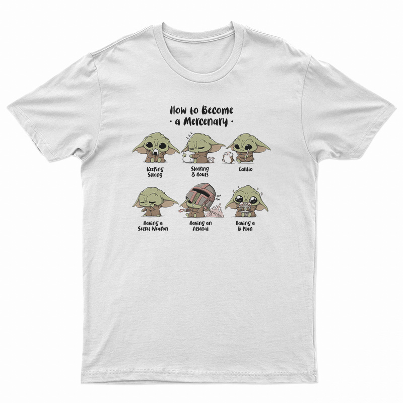 Baby Yoda How To Become A Mercenary T-Shirt