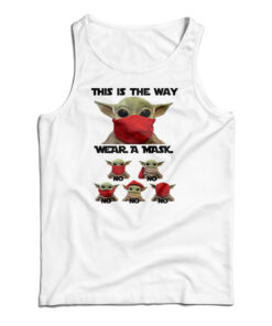 Baby Yoda This Is The Way Wear A Mask No No Tank Top