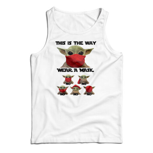Baby Yoda This Is The Way Wear A Mask No No Tank Top