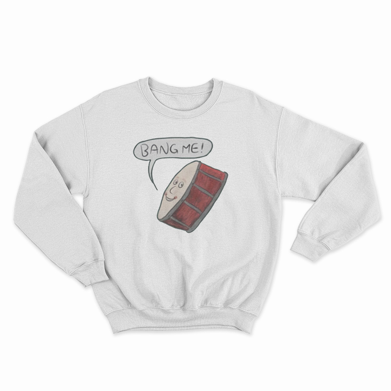 Bang Me Drum Classic Sweatshirt