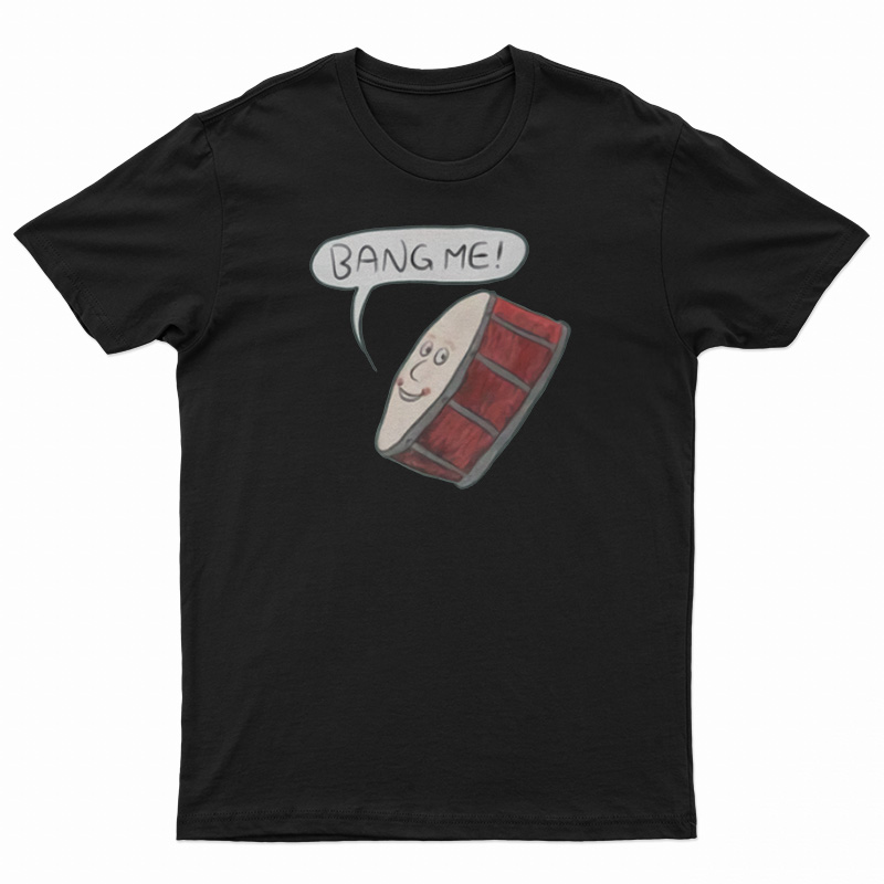 Bang Me Drum Classic T-Shirt