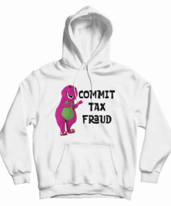 Barney Commit Tax Fraud Hoodie