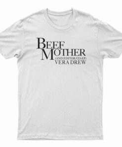 Beef Mother And Editor Vera Drew T-Shirt
