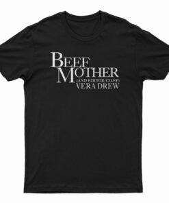 Beef Mother And Editor Vera Drew T-Shirt