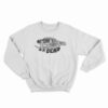Broke Till I'm Dead Sweatshirt