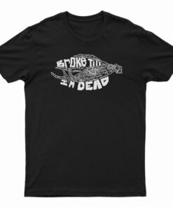 Broke Till I'm Dead T-Shirt