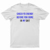 Check Yo Energy Before You Come In My Shit T-Shirt