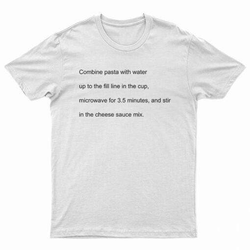 Combine Pasta With Water T-Shirt