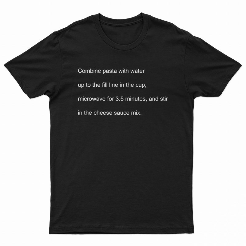 Combine Pasta With Water T-Shirt
