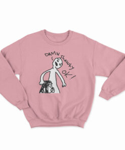 Damn Shawty Ok Sweatshirt